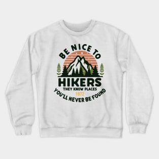 Be Nice to Hikers Embracing Kindness on the Hiking Path Crewneck Sweatshirt